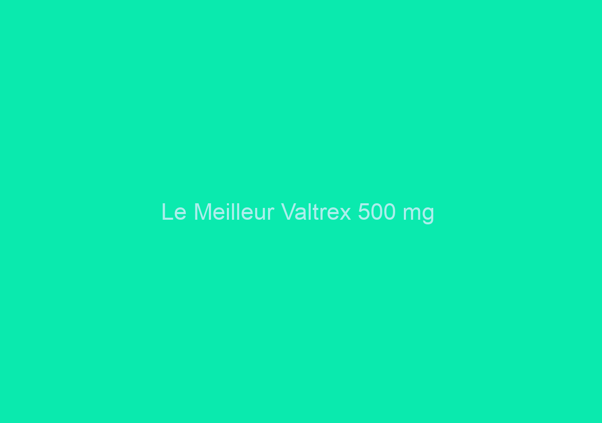 Le Meilleur Valtrex 500 mg / Payer Par Amex / Marques Et Generics